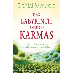 Das Labyrinth unseres Karmas, Daniel Meurois