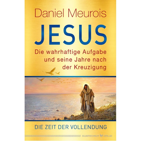 Jesus – Die Zeit der Vollendung, Daniel Meurois