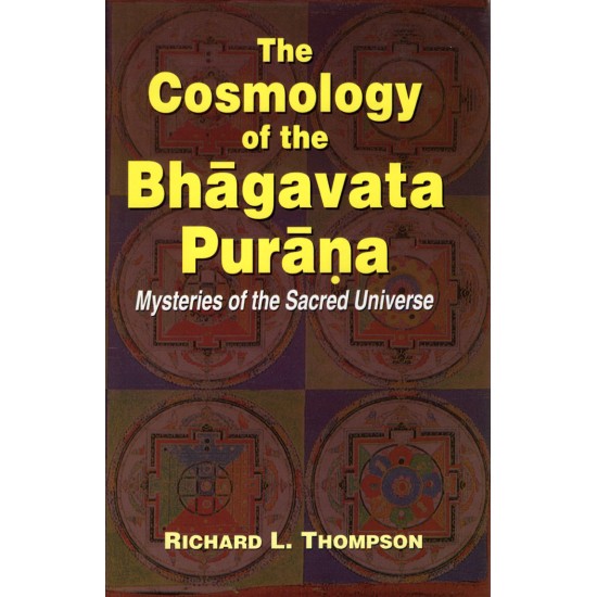 The Cosmology of the Bhagavata Purana, Richard L.Thompson